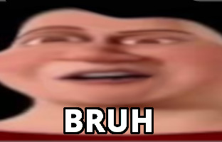 Bruh